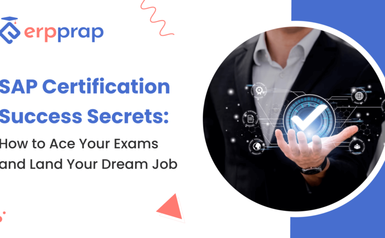  SAP Certification Success Secrets: How to Ace Your Exams and Land Your Dream Job
