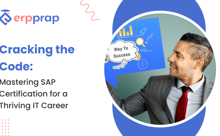  Cracking the Code: Mastering SAP Certification for a Thriving IT Career