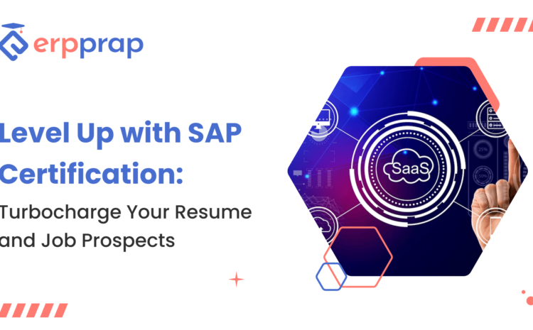  Level Up with SAP Certification: Turbocharge Your Resume and Job Prospects